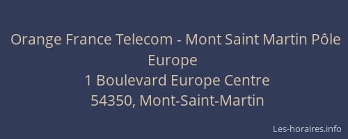 Orange France Telecom - Mont Saint Martin P&ocirc;le Europe