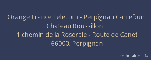 Orange France Telecom - Perpignan Carrefour Chateau Roussillon
