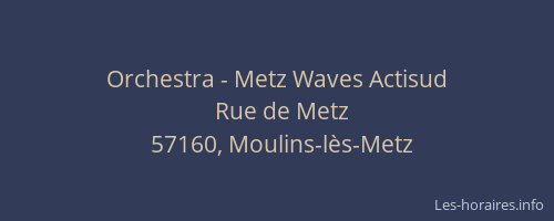 Orchestra - Metz Waves Actisud
