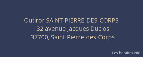 Outiror SAINT-PIERRE-DES-CORPS