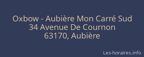 Oxbow - Aubière Mon Carré Sud