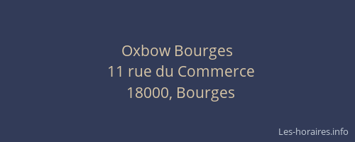 Oxbow Bourges