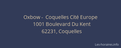 Oxbow -  Coquelles Cit&eacute; Europe