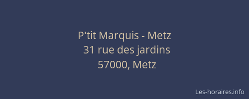 P'tit Marquis - Metz