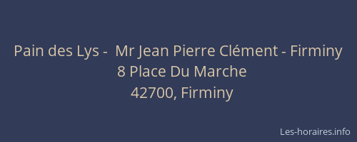 Pain des Lys -  Mr Jean Pierre Clément - Firminy