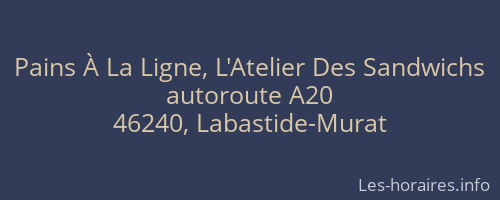 Pains À La Ligne, L'Atelier Des Sandwichs