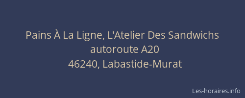 Pains &Agrave; La Ligne, L'Atelier Des Sandwichs