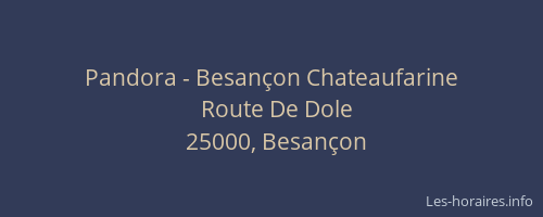 Pandora - Besançon Chateaufarine