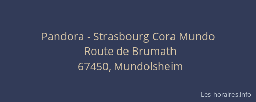 Pandora - Strasbourg Cora Mundo