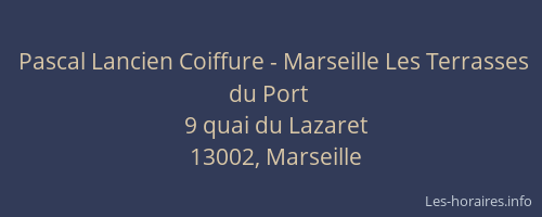 Pascal Lancien Coiffure - Marseille Les Terrasses du Port