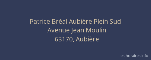 Patrice Br&eacute;al Aubi&egrave;re Plein Sud