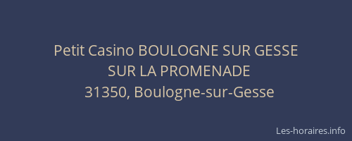 Petit Casino BOULOGNE SUR GESSE