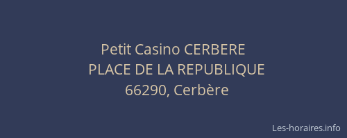 Petit Casino CERBERE
