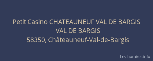 Petit Casino CHATEAUNEUF VAL DE BARGIS
