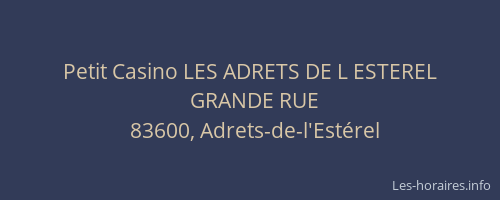 Petit Casino LES ADRETS DE L ESTEREL