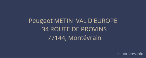 Peugeot METIN  VAL D'EUROPE