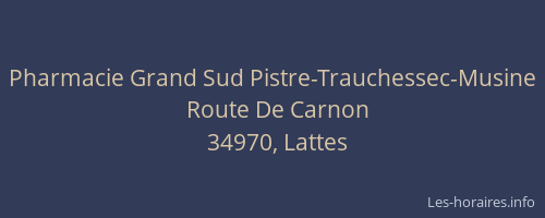 Pharmacie Grand Sud Pistre-Trauchessec-Musine