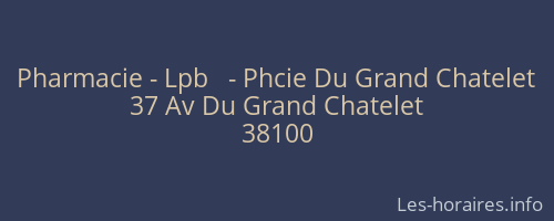 Pharmacie - Lpb   - Phcie Du Grand Chatelet