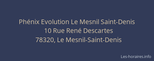 Ph&eacute;nix Evolution Le Mesnil Saint-Denis