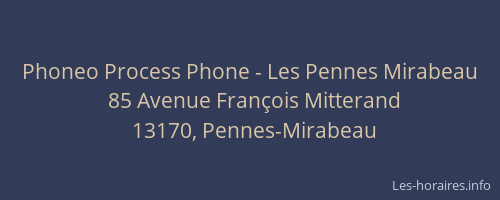 Phoneo Process Phone - Les Pennes Mirabeau