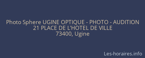 Photo Sphere UGINE OPTIQUE - PHOTO - AUDITION