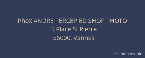 Phox ANDRE PERCEPIED SHOP PHOTO