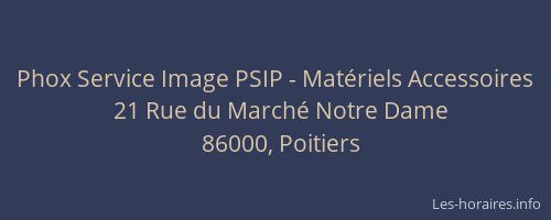 Phox Service Image PSIP - Matériels Accessoires