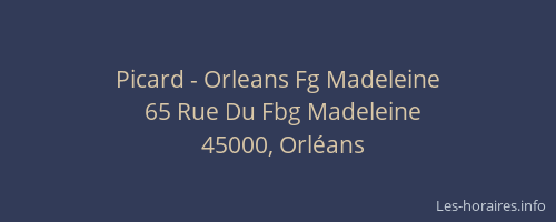 Picard - Orleans Fg Madeleine