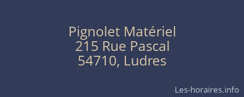 Pignolet Matériel