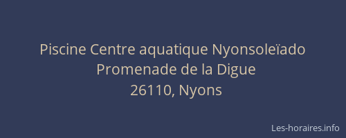 Piscine Centre aquatique Nyonsole&iuml;ado