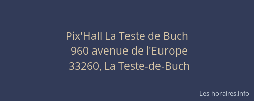 Pix'Hall La Teste de Buch