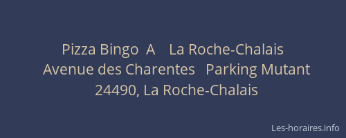 Pizza Bingo  A    La Roche-Chalais