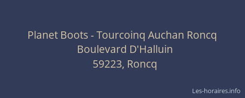Planet Boots - Tourcoinq Auchan Roncq