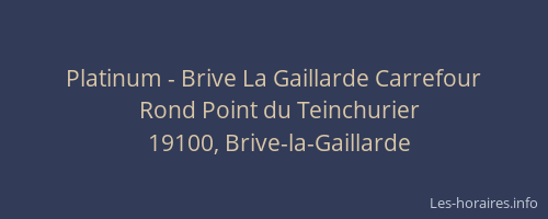 Platinum - Brive La Gaillarde Carrefour