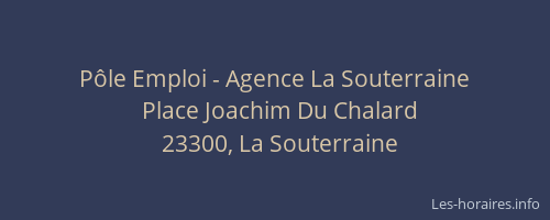 P&ocirc;le Emploi - Agence La Souterraine