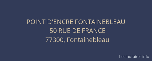 POINT D'ENCRE FONTAINEBLEAU