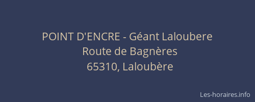 POINT D'ENCRE - Géant Laloubere