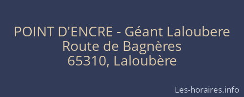 POINT D'ENCRE - Géant Laloubere