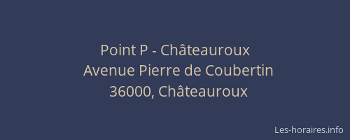 Point P - Châteauroux