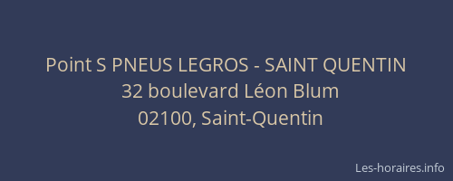 Point S PNEUS LEGROS - SAINT QUENTIN