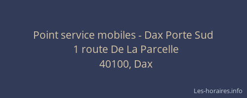 Point service mobiles - Dax Porte Sud