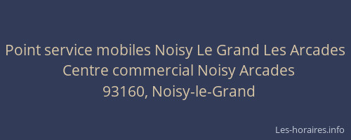 Point service mobiles Noisy Le Grand Les Arcades