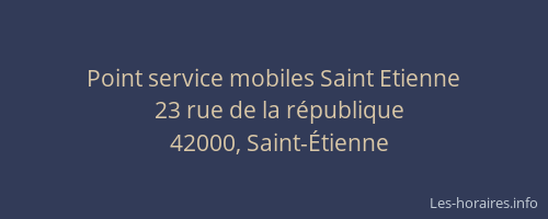 Point service mobiles Saint Etienne