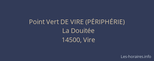 Point Vert DE VIRE (P&Eacute;RIPH&Eacute;RIE)