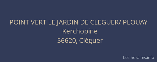 POINT VERT LE JARDIN DE CLEGUER/ PLOUAY