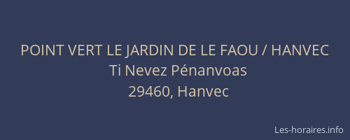 POINT VERT LE JARDIN DE LE FAOU / HANVEC