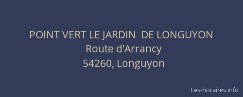 POINT VERT LE JARDIN  DE LONGUYON
