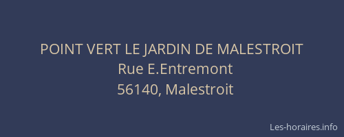 POINT VERT LE JARDIN DE MALESTROIT