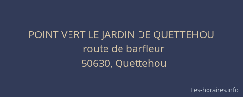 POINT VERT LE JARDIN DE QUETTEHOU