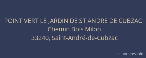 POINT VERT LE JARDIN DE ST ANDRE DE CUBZAC
